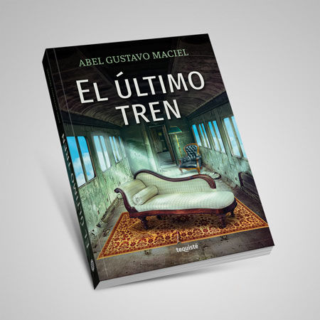 el ultimo tren abel maciel libro tequiste