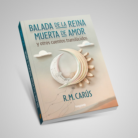 balada reina muerta de amor carus cuentos tequiste