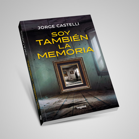 soy tambien la memoria jorge castelli libro tequiste cuentos