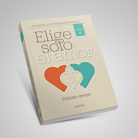 elige solo el amor dejate amar blaksley sebastian libro tequiste