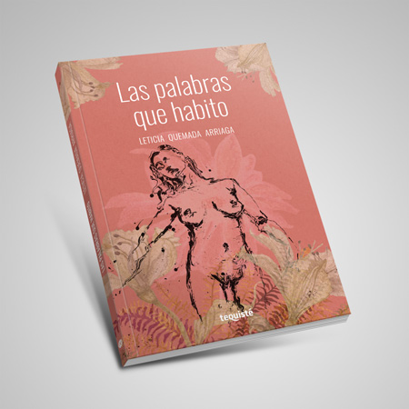las palabras que habito leticia quemada arriaga poesia tequiste libro