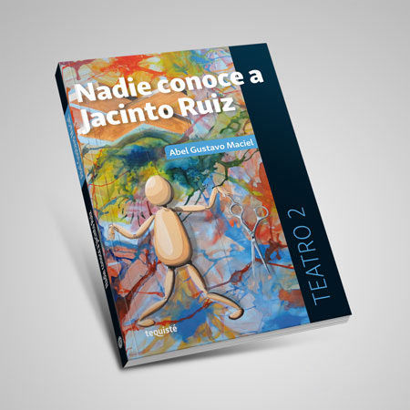 nadie conoce a jacinto ruiz abel maciel libro tequiste
