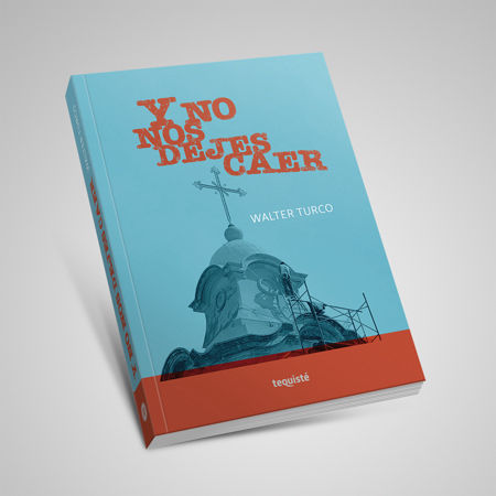 no nos dejes caer walter turco libro tequiste