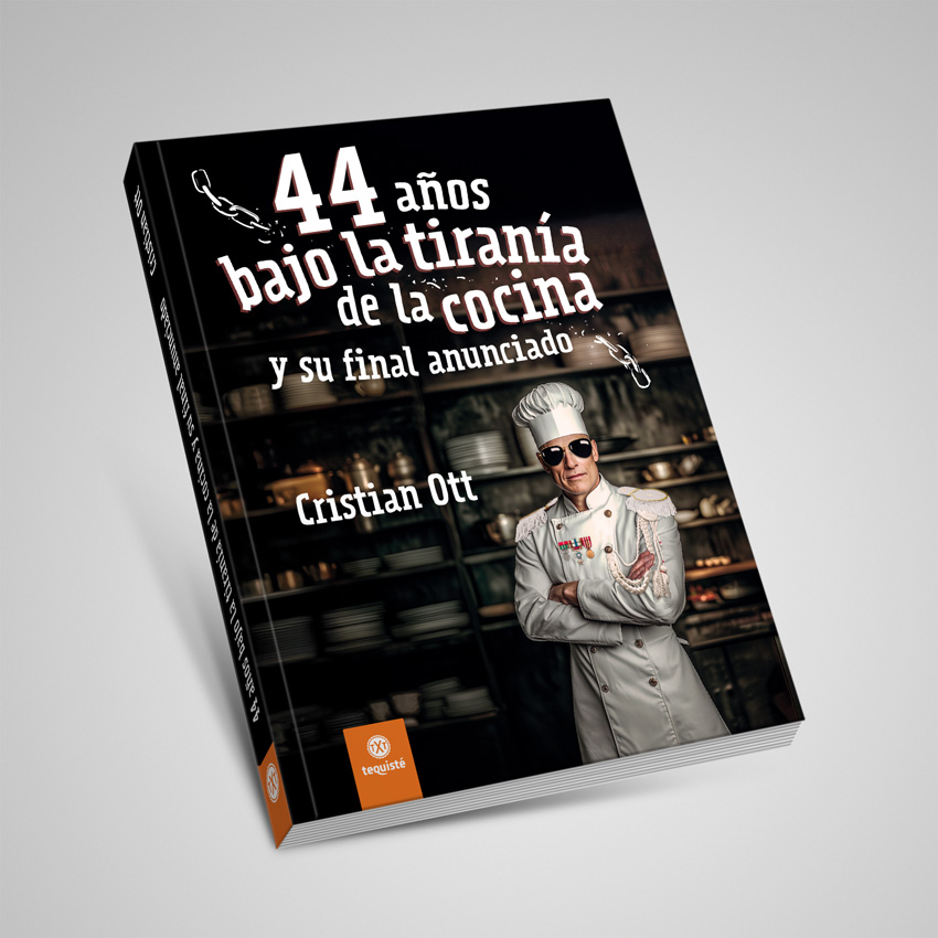 44 años tirania cocina ott cristian tequiste libro